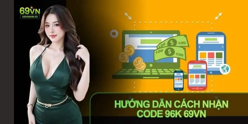 Cách nhận Code 96k 69VN đơn giản theo hướng dẫn