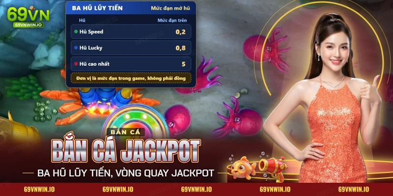 Bắn cá Jackpot 69VN với bàn bắn đáy biển, bạch tuộc, cua và bảng ba hũ lũy tiến