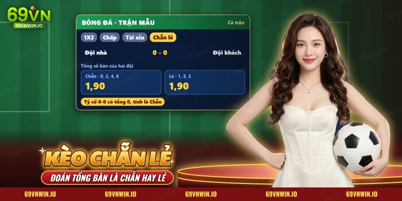 Kèo chẵn lẻ 69VN trên bảng kèo bóng đá với hai cửa Chẵn và Lẻ