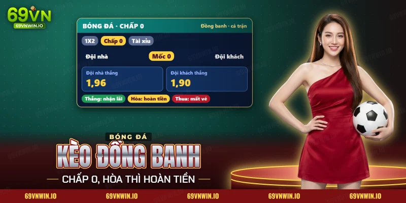 Kèo đồng banh 69VN trên bảng kèo bóng đá với mốc 0 và hai cửa