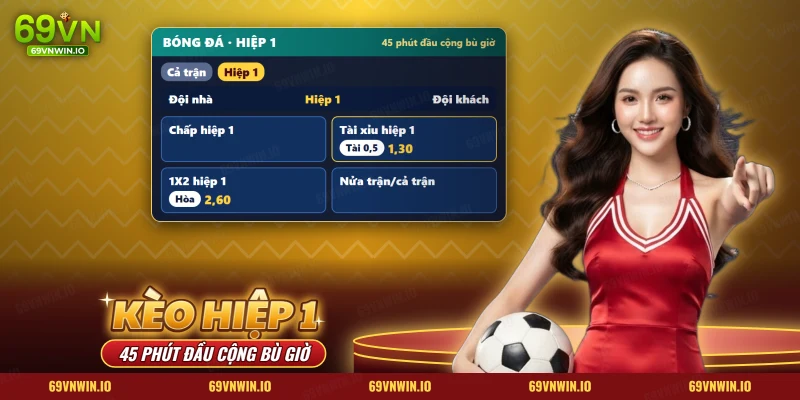 Kèo hiệp 1 69VN trên bảng kèo bóng đá với phần kết quả nửa trận